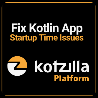 Fixing Kotlin Startup Time Issues with the Kotzilla Platform