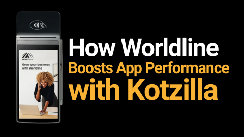 How Worldline Boosts MiniCashier App Performance on SmartPOS with the Kotzilla Platform